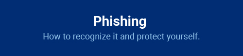 Phishing: How to recognize it and protect yourself.