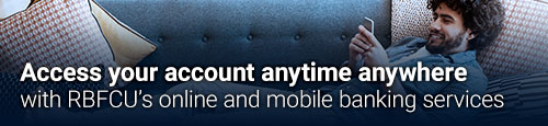 Access your account anytime anywhere with RBFCU's online and mobile banking services