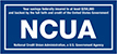 Your savings federally insured to at least $250,000 and backed by the full faith and credit of the United States Government.National Credit Union Administration (NCUA), a U.S.
Government Agency.