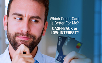 Which Credit Card is Better for Me? Cash-Back or Low-Interest?