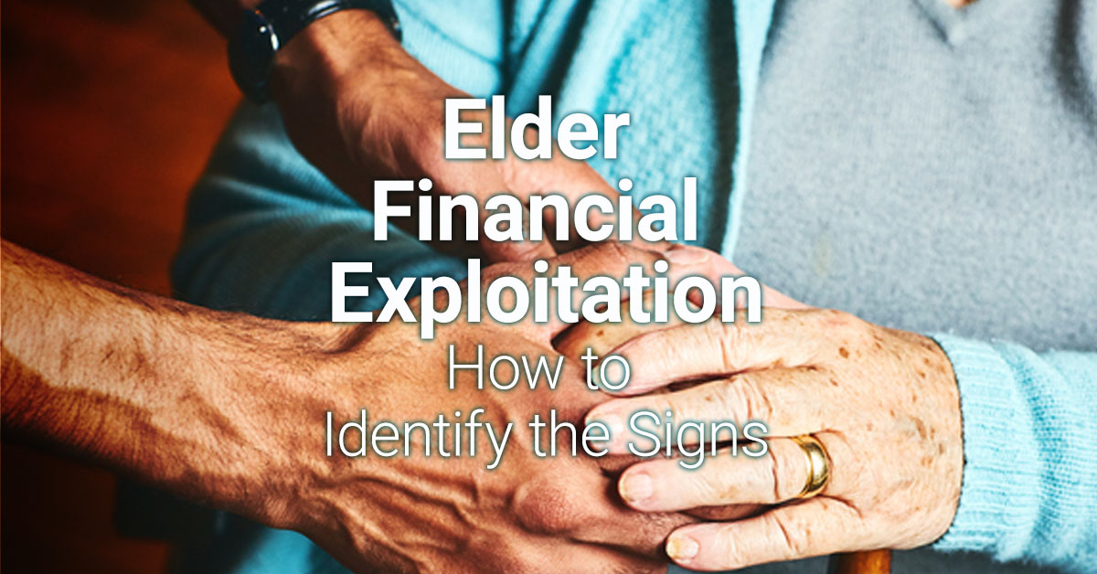 Elder Financial Exploitation - How To Identify The Signs | RBFCU ...