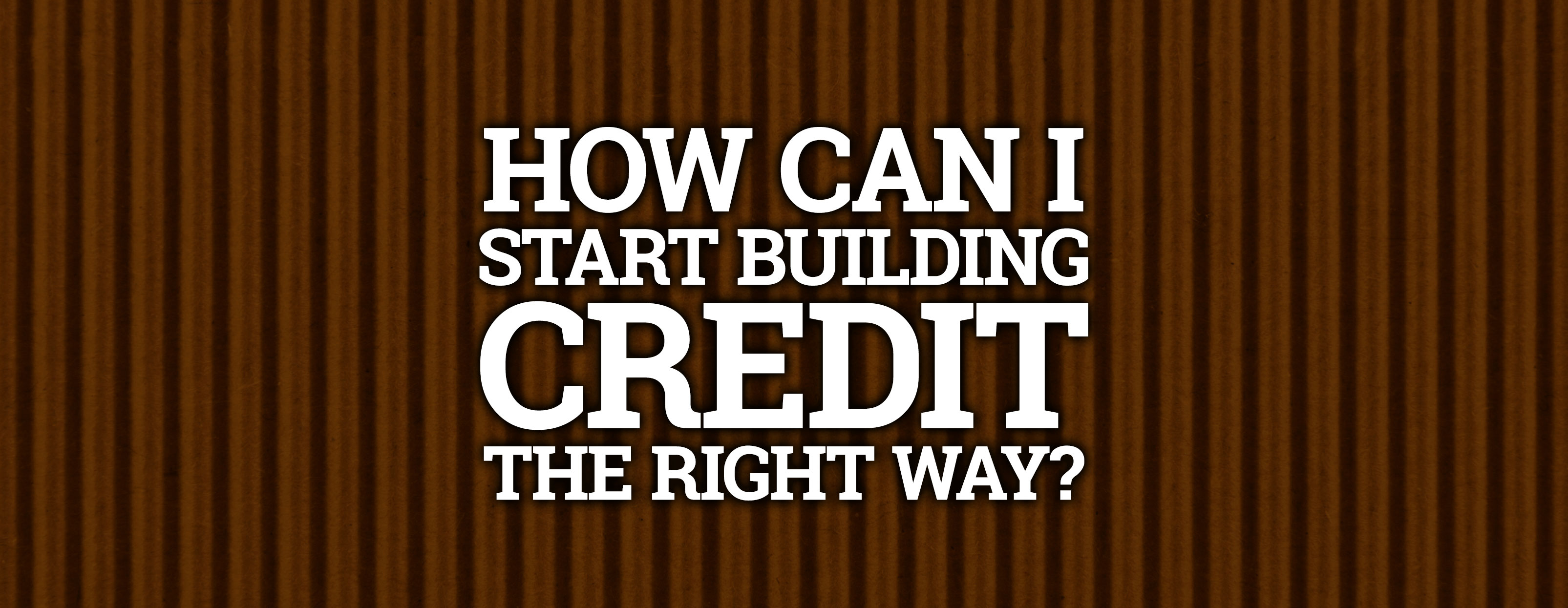 How Can I Start Building Credit | RBFCU - Credit Union